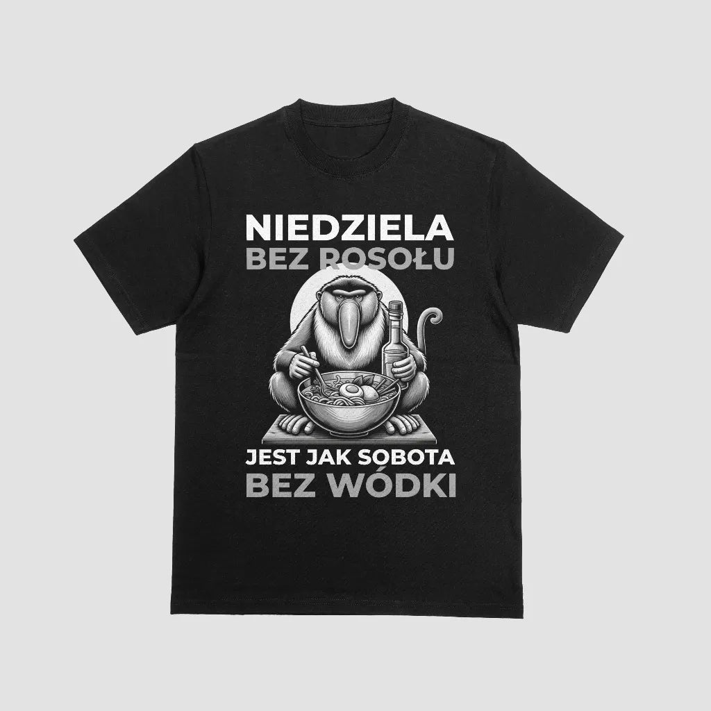 Koszulka "Niedziela Bez Rosołu Jest Jak Sobota Bez Wódki" – Zabawny Prezent dla Fanów Humoru