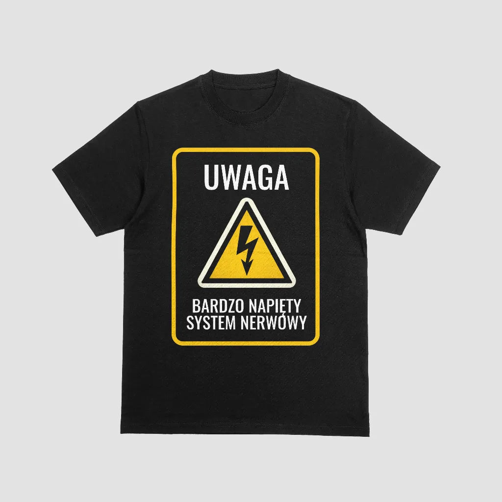Koszulka "Uwaga! Bardzo Napięty System Nerwowy" – Zabawny Nadruk w Stylu Znaku Ostrzegawczego
