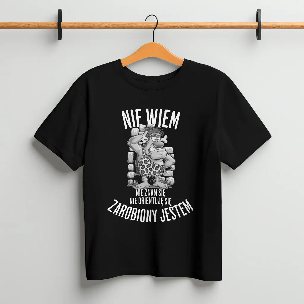 Koszulka "Nie Wiem, Nie Znam Się, Nie Orientuję Się – Zarobiony Jestem" – Zabawny Nadruk