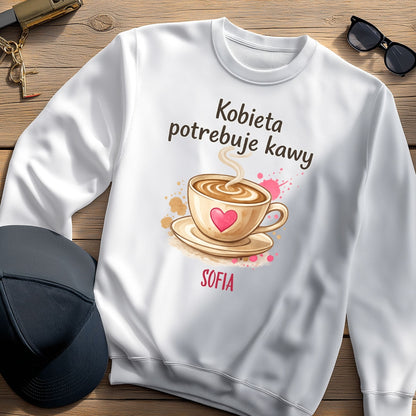 Personalizowana bluza „Kobieta potrzebuje kawy” z imieniem – bluza dla miłośniczki kawy – prezent dla niej