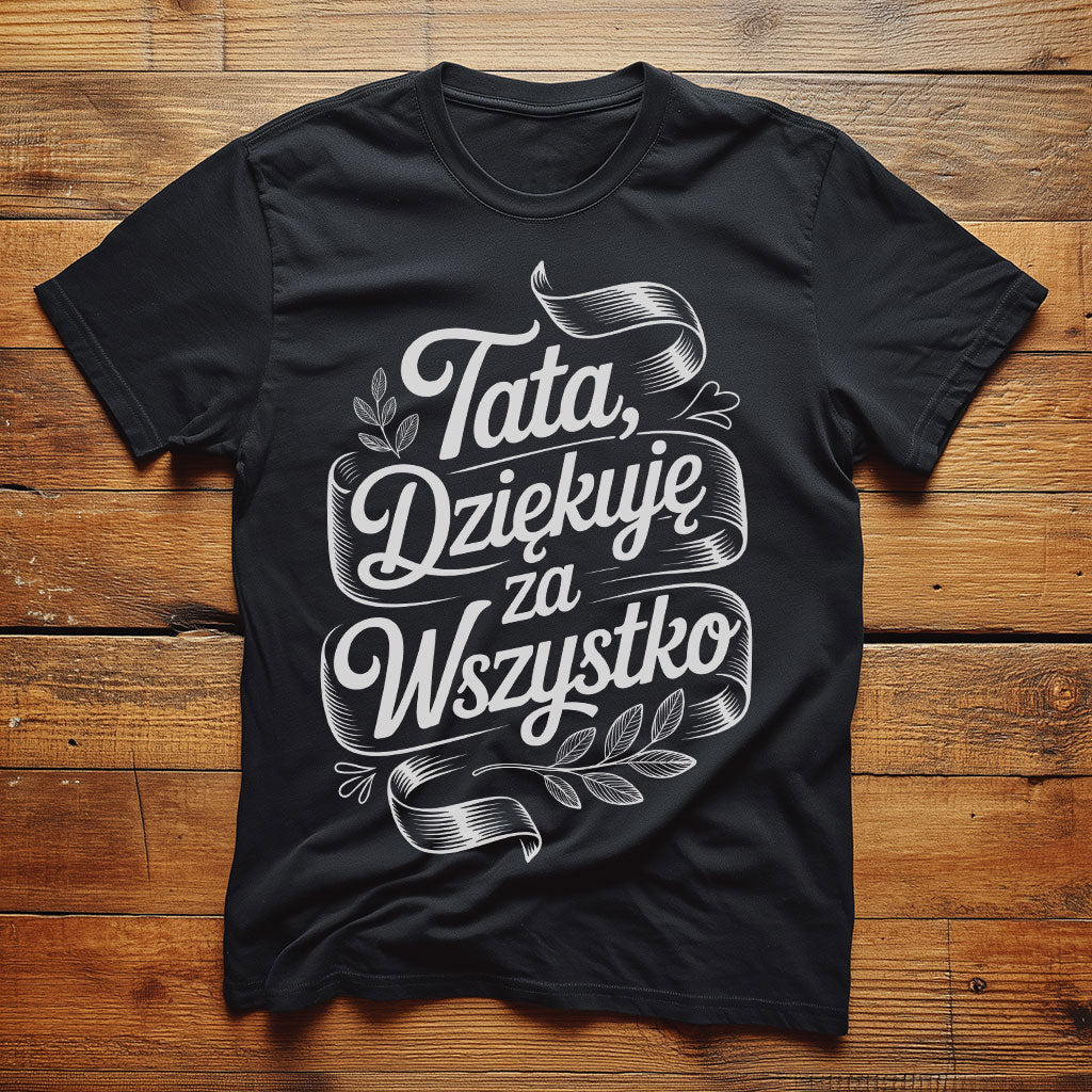 Koszulka z napisem „Tata, Dziękuję za Wszystko” w stylu eleganckiej typografii z liśćmi i wstążkami, biały nadruk na czarnym tle