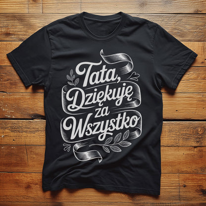 Koszulka z napisem „Tata, Dziękuję za Wszystko” w stylu eleganckiej typografii z liśćmi i wstążkami, biały nadruk na czarnym tle