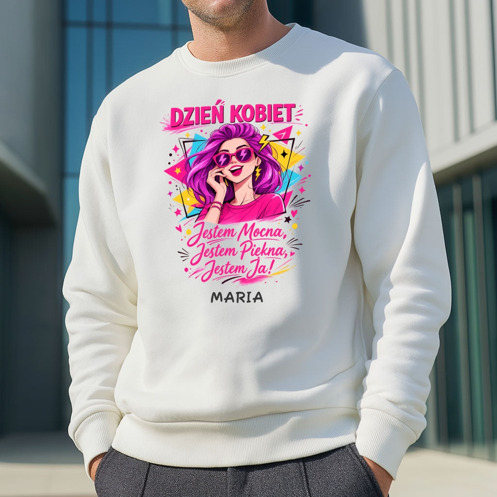 Bluza „Dzień Kobiet – Jestem Mocna, Jestem Piękna, Jestem Ja!” z imieniem – prezent na 8 marca – personalizowana
