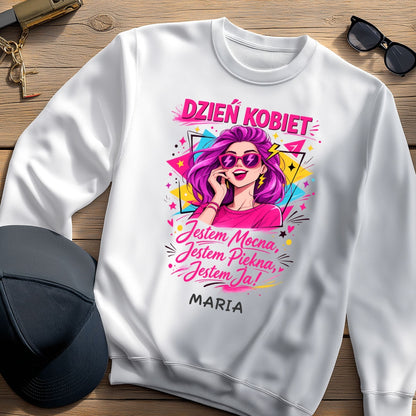 Bluza „Dzień Kobiet – Jestem Mocna, Jestem Piękna, Jestem Ja!” z imieniem – prezent na 8 marca – personalizowana