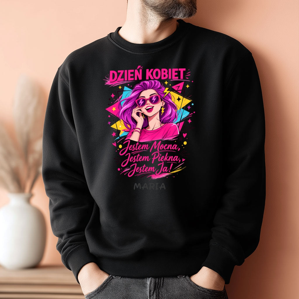 Bluza „Dzień Kobiet – Jestem Mocna, Jestem Piękna, Jestem Ja!” z imieniem – prezent na 8 marca – personalizowana