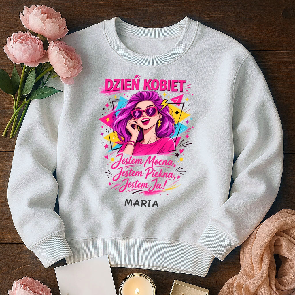 Bluza „Dzień Kobiet – Jestem Mocna, Jestem Piękna, Jestem Ja!” z imieniem – prezent na 8 marca – personalizowana