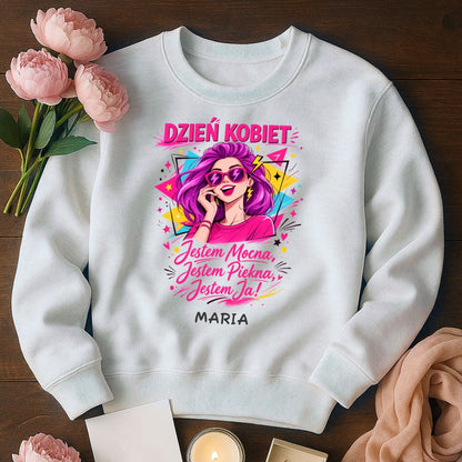Bluza „Dzień Kobiet – Jestem Mocna, Jestem Piękna, Jestem Ja!” z imieniem – prezent na 8 marca – personalizowana