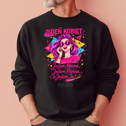 Bluza „Dzień Kobiet – Jestem Mocna, Jestem Piękna, Jestem Ja!” z imieniem – prezent na 8 marca – personalizowana